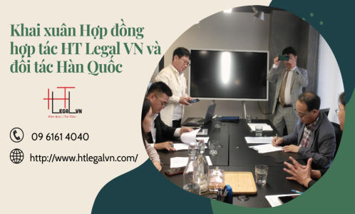 KHAI XUÂN HỢP ĐỒNG HỢP TÁC HT LEGAL VN VÀ ĐỐI TÁC HÀN QUỐC (CÔNG TY LUẬT UY TÍN TẠI QUẬN BÌNH THẠNH, TÂN BÌNH TP. HỒ CHÍ MINH)